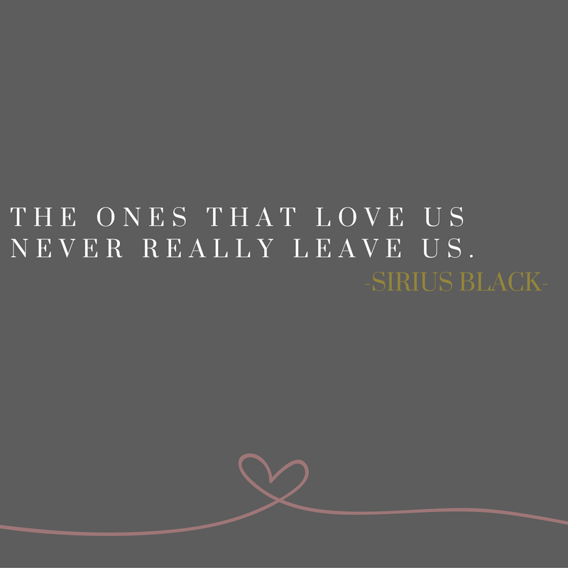 The Ones that Love Us Never Really Leave Us