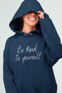 Be kind to yourself hoodie